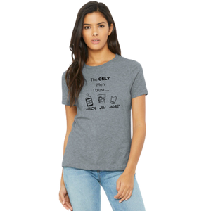 The ONLY Men I trust - Crew neck ladies tee