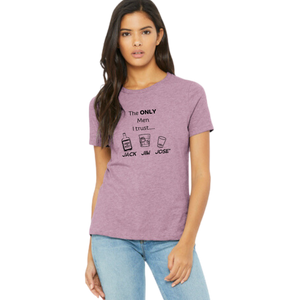 The ONLY Men I trust - Crew neck ladies tee