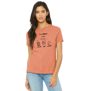 The ONLY Men I trust - Crew neck ladies tee