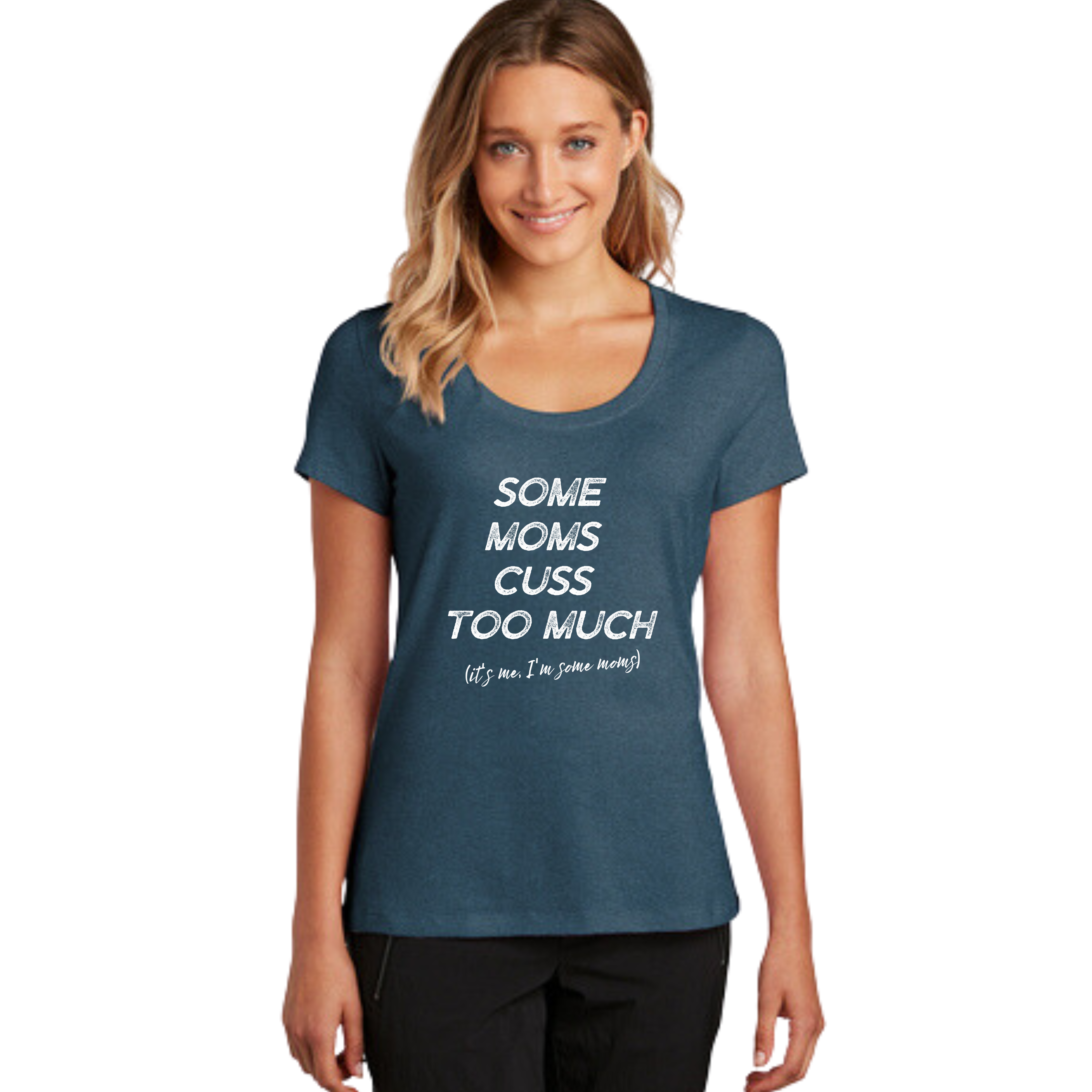 Some Moms Cuss Too Much - Scoop Neck Tee