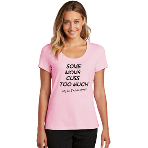 Some Moms Cuss Too Much - Scoop Neck Tee