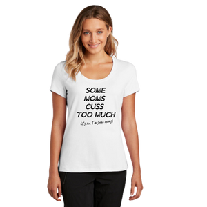 Some Moms Cuss Too Much - Scoop Neck Tee