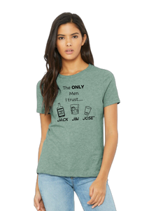 The ONLY Men I trust - Crew neck ladies tee